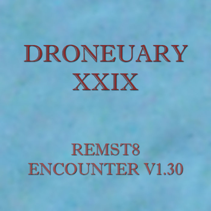 Droneuary XXIX - Encounter v1.30